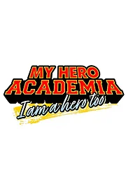 Boku no Hero Academia I am a hero too