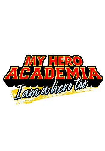My Hero Academia I am a hero too